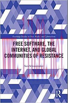 Free Software, the Internet, and Global Communities of Resistance: Hacking the Global (Routledg...