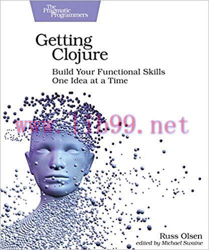 Getting Clojure: Build Your Functional Skills One Idea at a Time 1st Edition,