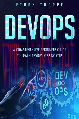 DEVOPS: A COMPREHENSIVE BEGINNERS GUIDE TO LEARN DEVOPS STEP BY STEP