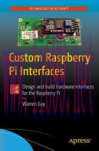 [FOX-Ebook]Custom Raspberry Pi Interfaces: Design and build hardware interfaces for the Raspber...