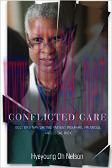 [AME]Conflicted Care: Doctors Navigating Patient Welfare, Finances, and Legal Risk (EPUB)