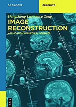 (PDF)Image Reconstruction Applications in Medical Sciences (De Gruyter Textbook)