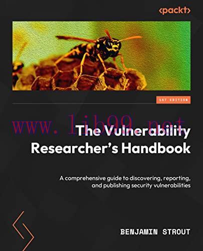 [FOX-Ebook]The Vulnerability Researcher's Handbook: A comprehensive guide to discovering, repor...