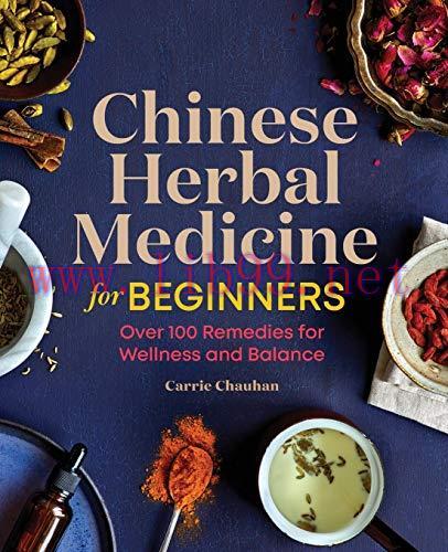 [FOX-Ebook]Chinese Herbal Medicine for Beginners: Over 100 Remedies for Wellness and Balance