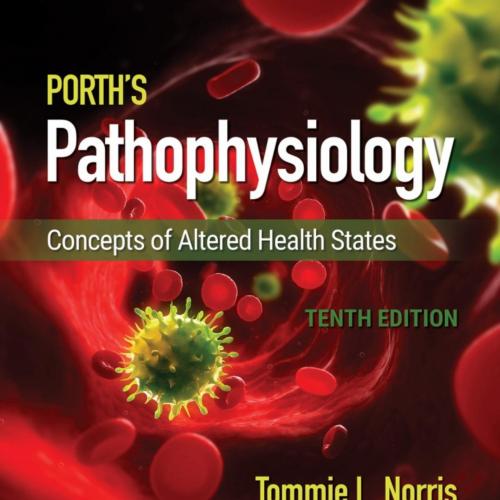 Porth's Pathophysiology Concepts of Altered Health 10th