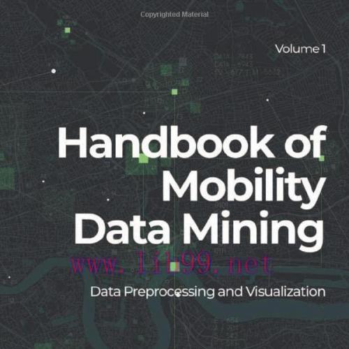 [FOX-Ebook]Handbook of Mobility Data Mining, Volume 1: Data Preprocessing and Visualization
