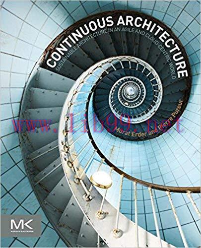 Continuous Architecture: Sustainable Architecture in an Agile and Cloud-Centric World 1st Editi...