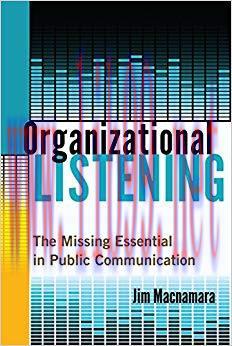 Organizational Listening: The Missing Essential in Public Communication 1st Edition,