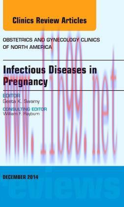 [AME]Infectious Diseases in Pregnancy, An Issue of Obstetrics and Gynecology Clinics