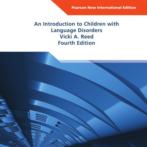 Introduction to Children with Language Disorders 4_E, An - Vicki A. Reed