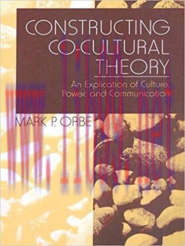Constructing Co-Cultural Theory: An Explication of Culture, Power, and Communication 1st Editio...