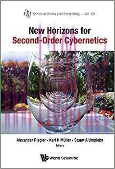 New Horizons for Second-Order Cybernetics (Series on Knots and Everything Book 60)