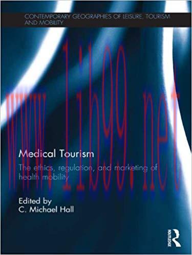 Medical Tourism: The Ethics, Regulation, and Marketing of Health Mobility (Contemporary Geograp...