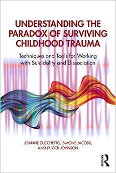 (PDF)Understanding the Paradox of Surviving Childhood Trauma: Techniques and Tools for Working ...