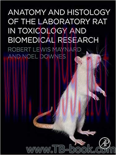 Anatomy and Histology of the Laboratory Rat in Toxicology and Biomedical Research 1st Edition b...