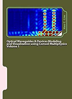 (PDF)Optical Waveguides & Devices Modeling and Visualization with COMSOL Multiphysics Volume 1 ...