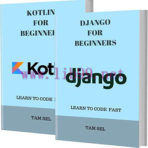 [FOX-Ebook]DJANGO AND KOTLIN FOR BEGINNERS: 2 BOOKS IN 1 - Learn Coding Fast!