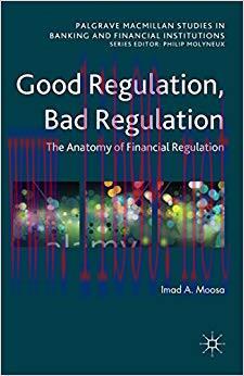 (PDF)Good Regulation, Bad Regulation: The Anatomy of Financial Regulation (Palgrave Macmillan S...