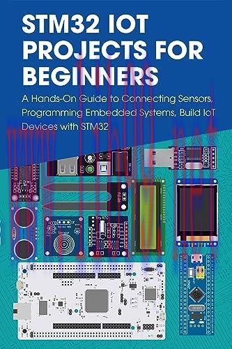 [FOX-Ebook]STM32 IoT Projects for Beginners: A Hands-On Guide to Connecting Sensors, Programmin...
