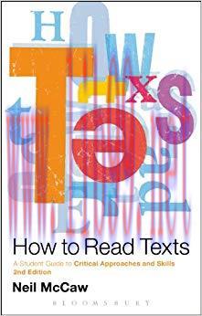 How to Read Texts: A Student Guide to Critical Approaches and Skills 2nd Edition,