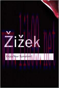 Enjoy Your Symptom!: Jacques Lacan in Hollywood and Out (Routledge Classics) 1st Edition,