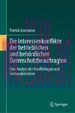 [PDF]Die Interessenkonflikte der betrieblichen und beh&ouml;rdlichen Datenschutzbeauftragten: Eine A...