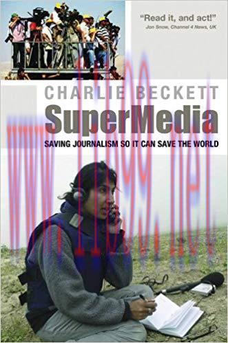 SuperMedia: Saving Journalism So It Can Save the World 1st Edition,