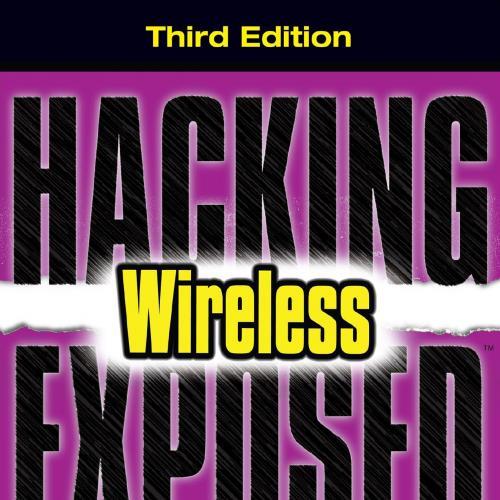 Hacking Exposed Wireless, 3rd Third Edition - Wright, Joshua