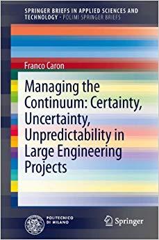 (PDF)Managing the Continuum Certainty, Uncertainty, Unpredictability in Large Engineering Proje...