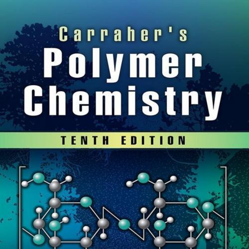 Carraher's Polymer Chemistry, Tenth Edition