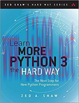Learn More Python 3 the Hard Way: The Next Step for New Python Programmers (Zed Shaw&rsquo;s Hard Way...