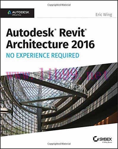 [FOX-Ebook]Autodesk Revit Architecture 2016 No Experience Required: Autodesk Official Press