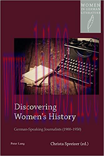 Discovering Womens History: German-Speaking Journalists (19001950) (Women, Gender and Sexuality...