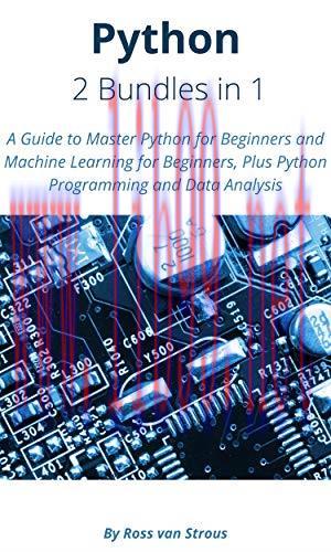 [FOX-Ebook]Python - 2 Bundle in 1: A Guide to Master Python for Beginners and Machine Learning ...