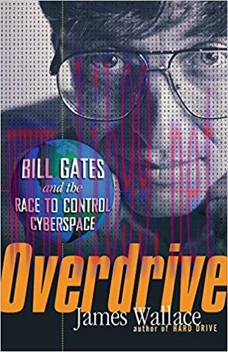 Overdrive: Bill Gates and the Race to Control Cyberspace 1st Edition