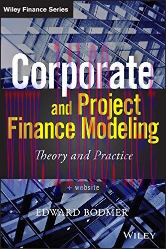 [FOX-Ebook]Corporate and Project Finance Modeling Theory and Practice