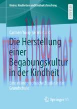 [PDF]Die Herstellung einer Begabungskultur in der Kindheit: Eine ethnographische Studie in der ...