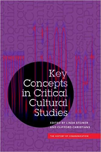 Key Concepts in Critical Cultural Studies (History of Communication) 1st Edition,