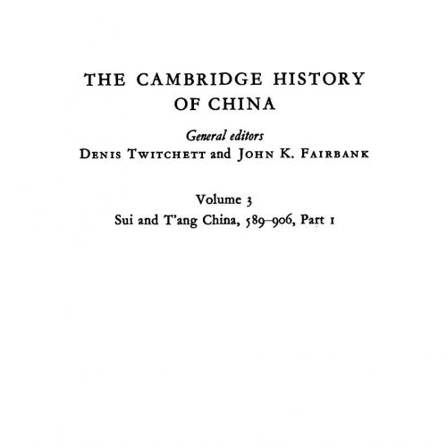 Cambridge History of China, Volume 3 Sui and T'ang China, 589-906 AD, Part 1, The