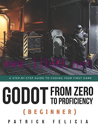 [FOX-Ebook]Godot from_ Zero to Proficiency (Beginner): A step-by-step guide to code your game w...
