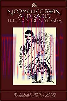 Norman Corwin and Radio: The Golden Years