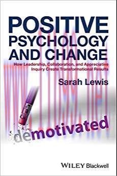 Positive Psychology and Change: How Leadership, Collaboration, and Appreciative Inquiry Create ...