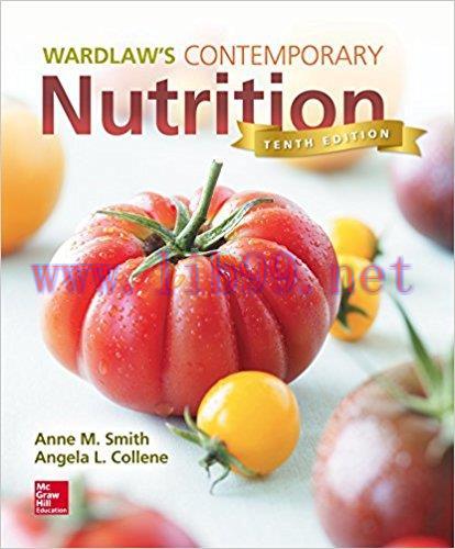 [PDF]Wardlaw&rsquo;s Contemporary Nutrition 10th Edition [Smith, Anne]