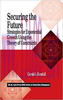Securing the Future: Strategies for Exponential Growth Using the Theory of Constraints (The CRC...