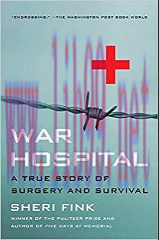 (PDF)War Hospital: A True Story Of Surgery And Survival 1st Edition