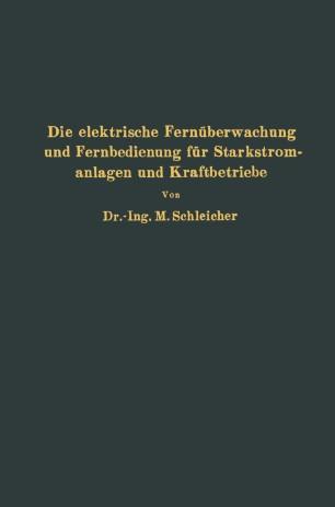 Die elektrische Fern&uuml;berwachung und Fernbedienung f&uuml;r Starkstromanlagen und Kraftbetriebe
