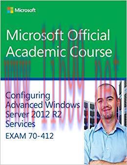 70-412 Configuring Advanced Windows Server 2012 Services R2 (Microsoft Official Academic Course...