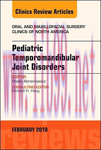 [AME]Pediatric Temporomandibular Joint Disorders, An Issue of Oral and Maxillofacial Surgery Cl...