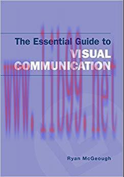 The Essential Guide to Visual Communication 1st Edition,