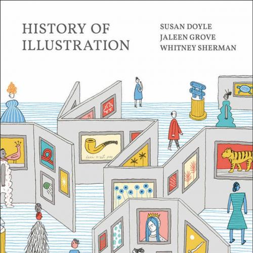History of Illustration - Susan Doyle, Jaleen Grove, Whit - Susan Doyle, Jaleen Grove, Whitney ...